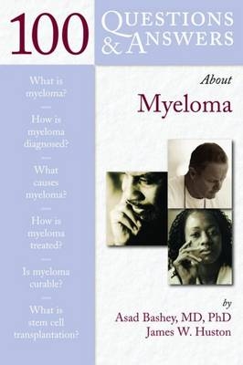 100 Questions and Answers About  Myeloma - Asad Bashey, James W. Huston