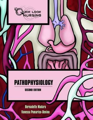 Quick Look Nursing: Pathophysiology - Bernadette Madara, Vanessa Pomarico-Denino