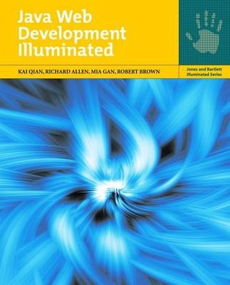 Java Web Development Illuminated - Kai Qian, Richard Allen, Mia Gan, Bob Brown