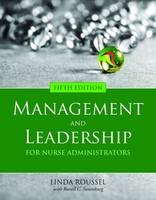 Management and Leadership for Nurse Administrators - Linda A. Roussel, Russell C. Swansburg