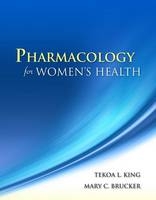 Pharmacology for Women's Health - Tekoa L. King, Mary C. Brucker