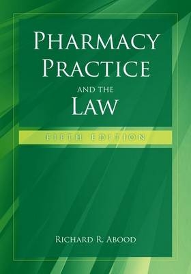 Pharmacy Practice and the Law - Richard R. Abood