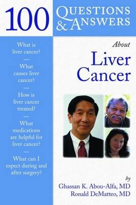 100 Questions and Answers About Liver Cancer - Ghassan K. Abou-Alfa, Ronald DeMatteo