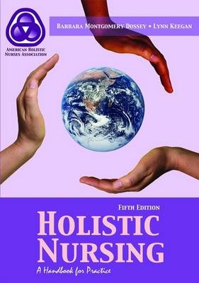 Holistic Nursing - Barbara Montgomery Dossey, Lynn Keegan