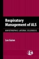 Respiratory Management Of ALS: Amyotrophic Lateral Sclerosis - Lee Guion