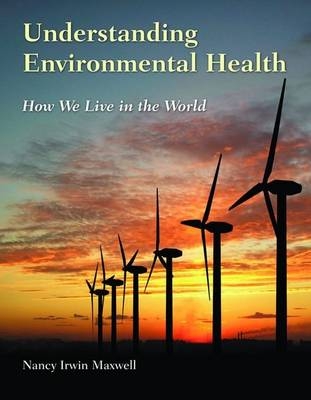 Understanding Environmental Health - Nancy Irwin Maxwell