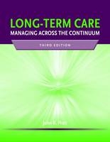 Long-Term Care: Managing Across The Continuum - John Pratt