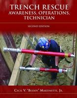 Trench Rescue: Awareness, Operations, Technician - Cecil "Buddy" V. Martinette Jr.