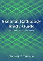 Skeletal Radiology Study Guide - George P. Thomas  Jr.