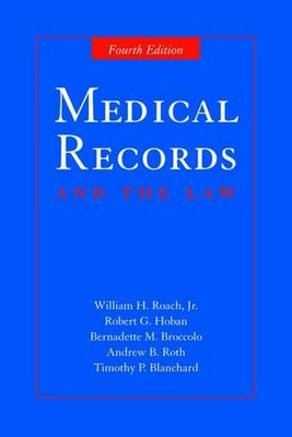 Medical Records And The Law - William H. Roach Jr.