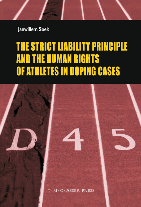 The Strict Liability Principles and the Human Rights of Athletes in Doping Cases - Janwillem Soek