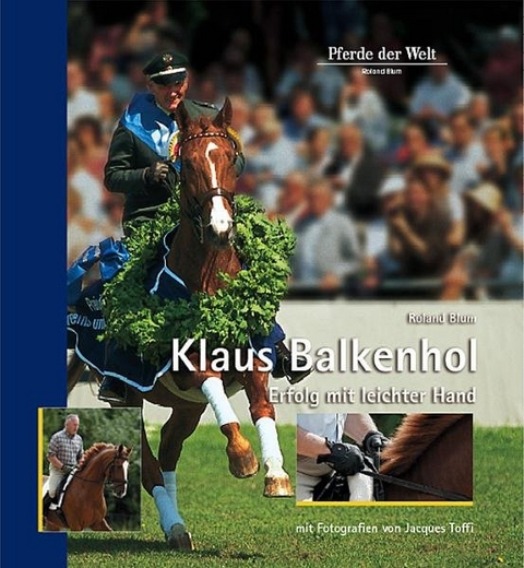 Klaus Balkenhol - Erfolg mit leichter Hand - Roland Blum