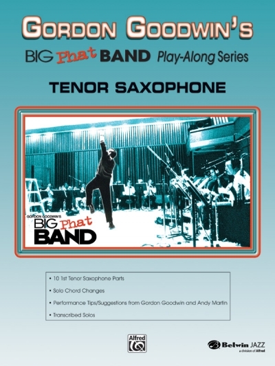 Gordon Goodwin's Big Phat Band Play-Along Series - Gordon Goodwin, Eric Marienthal