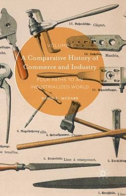 A Comparative History of Commerce and Industry, Volume I - Professor David E McNabb