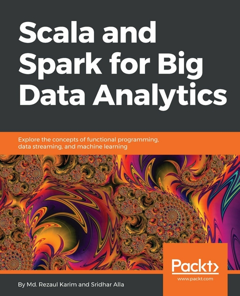 Scala and Spark for Big Data Analytics - Md. Rezaul Karim, Sridhar Alla