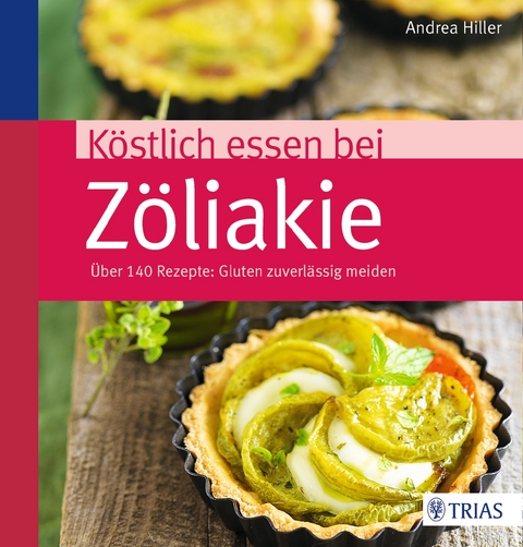 Köstlich essen bei Zöliakie - Andrea Hiller