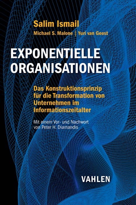 Exponentielle Organisationen - Salim Ismail, Michael S. Malone, Yuri van Geest