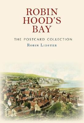 Robin Hood's Bay The Postcard Collection -  Robin Lidster