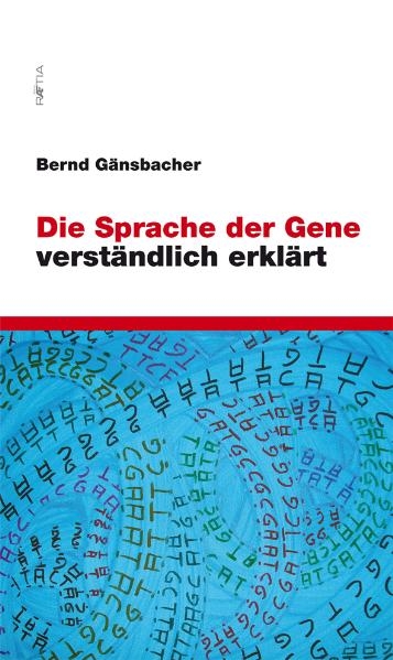 Die Sprache der Gene verständlich erklärt - Bernd Gänsbacher