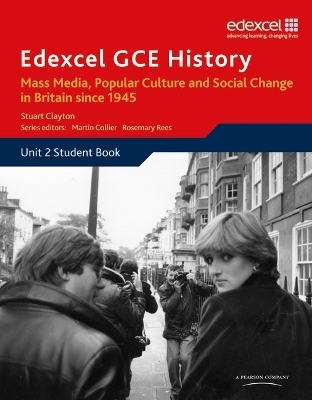 Edexcel GCE History AS Unit 2 E2 Mass Media, Popular Culture & Social Change in Britain since 1945 - Stuart Clayton