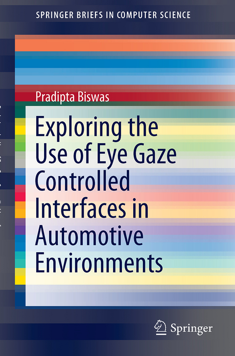 Exploring the Use of Eye Gaze Controlled Interfaces in Automotive Environments - Pradipta Biswas