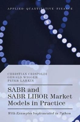 Sabr and Sabr Libor Market Models in Practice - Christian Crispoldi, Gerald Wigger, Peter Larkin