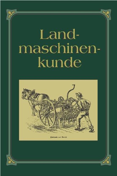 Landmaschinenkunde - Georg Kühne, Erich Meyer