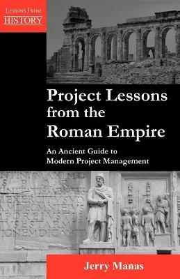 Project Lessons from the Roman Empire - Jerry Manas