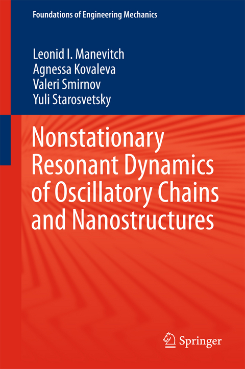 Nonstationary Resonant Dynamics of Oscillatory Chains and Nanostructures - Leonid I. Manevitch, Agnessa Kovaleva, Valeri Smirnov, Yuli Starosvetsky