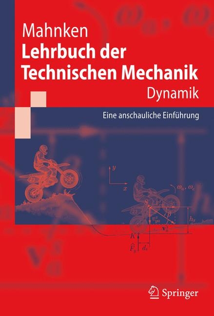 Lehrbuch der Technischen Mechanik - Dynamik - Rolf Mahnken