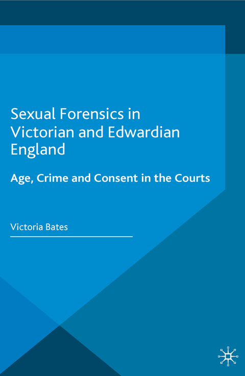 Sexual Forensics in Victorian and Edwardian England - Victoria Bates