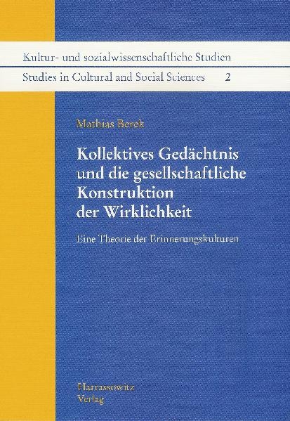 Kollektives Gedächtnis und die gesellschaftliche Konstruktion der Wirklichkeit - Mathias Berek