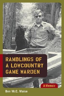 Ramblings of a Lowcountry Game Warden - Ben McC. Moise