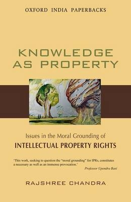 Knowledge as Property -  Rajshree Chandra