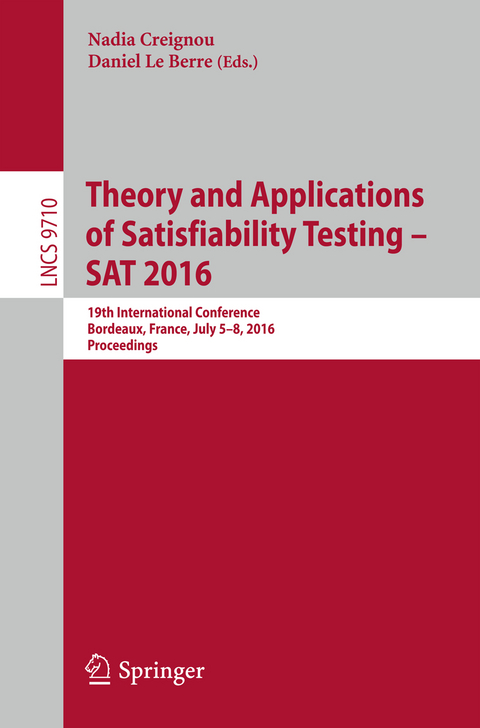 Theory and Applications of Satisfiability Testing – SAT 2016 - 