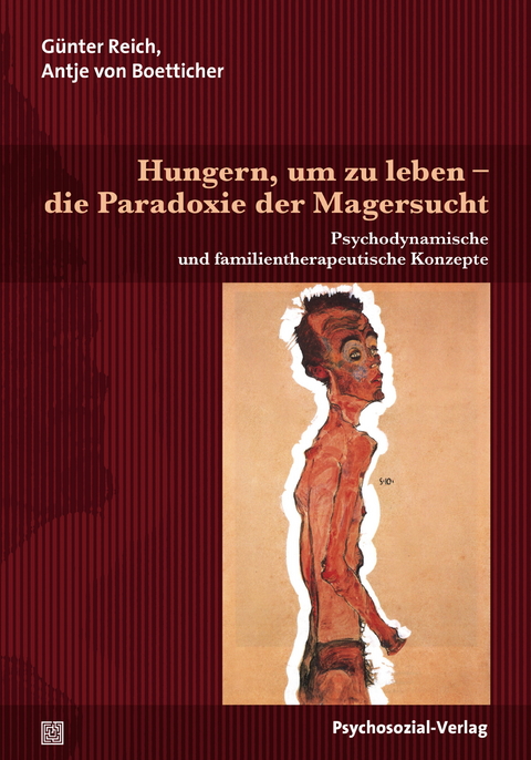 Hungern, um zu leben – die Paradoxie der Magersucht - Günter Reich, Antje von Boetticher