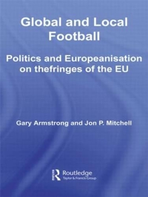 Global and Local Football - Gary Armstrong, Jon P. Mitchell