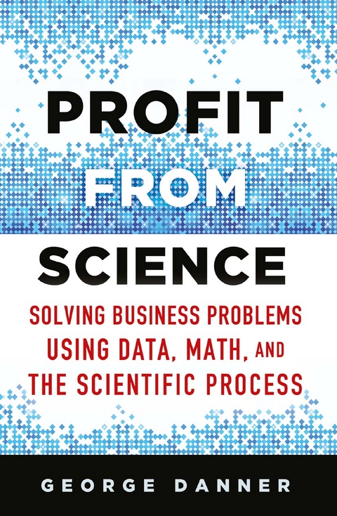 Profit from Science - George E Danner, Tony Lowe