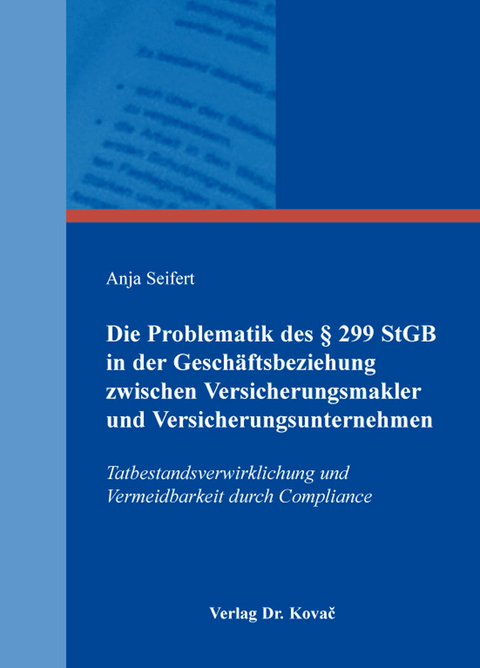 Die Problematik des § 299 StGB in der Geschäftsbeziehung zwischen Versicherungsmakler und Versicherungsunternehmen - Anja Seifert