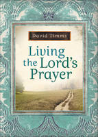 Living the Lord`s Prayer - David Timms