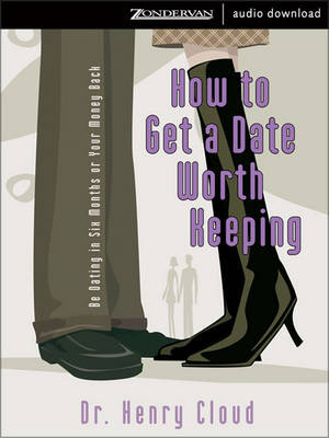 How to Get a Date Worth Keeping - Dr Henry Cloud