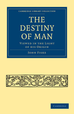 The Destiny of Man - John Fiske