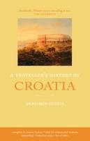 Traveller's History of Croatia - Benjamin Curtis