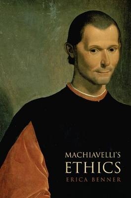 Machiavelli's Ethics - Erica Benner