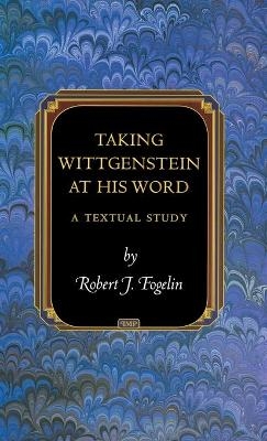 Taking Wittgenstein at His Word - Robert J. Fogelin