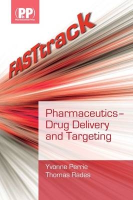 FASTtrack: Pharmaceutics - Drug Delivery and Targeting - Yvonne Perrie, Prof Thomas Rades