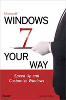 Microsoft Windows 7 Your Way - Michael Miller