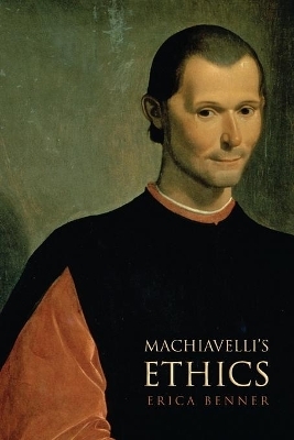 Machiavelli's Ethics - Erica Benner