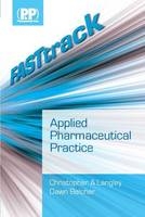 FASTtrack: Applied Pharmaceutical Practice - Dr Christopher A. Langley, Mrs Dawn Belcher