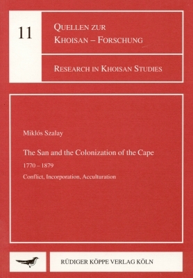 The San and the Colonization of the Cape 1770–1879 - Miklós Szalay